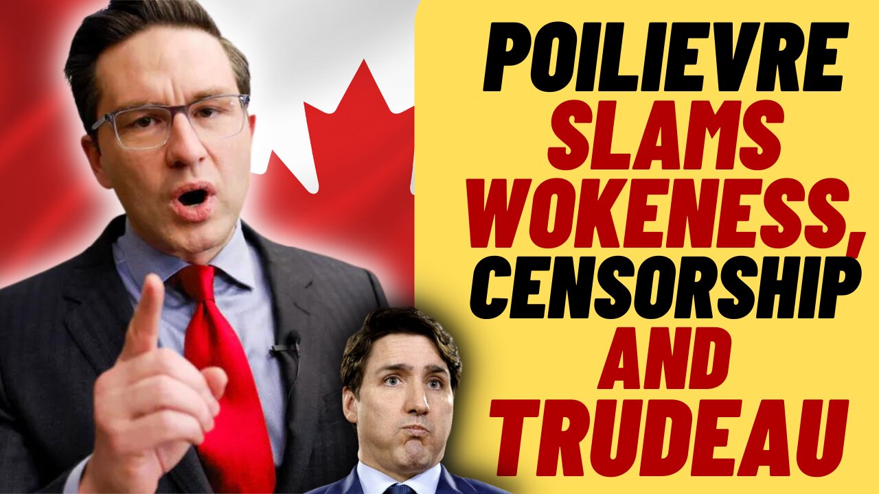 PIERRE POILIEVRE Slams Trudeau's Censorship Bill And Wokeness