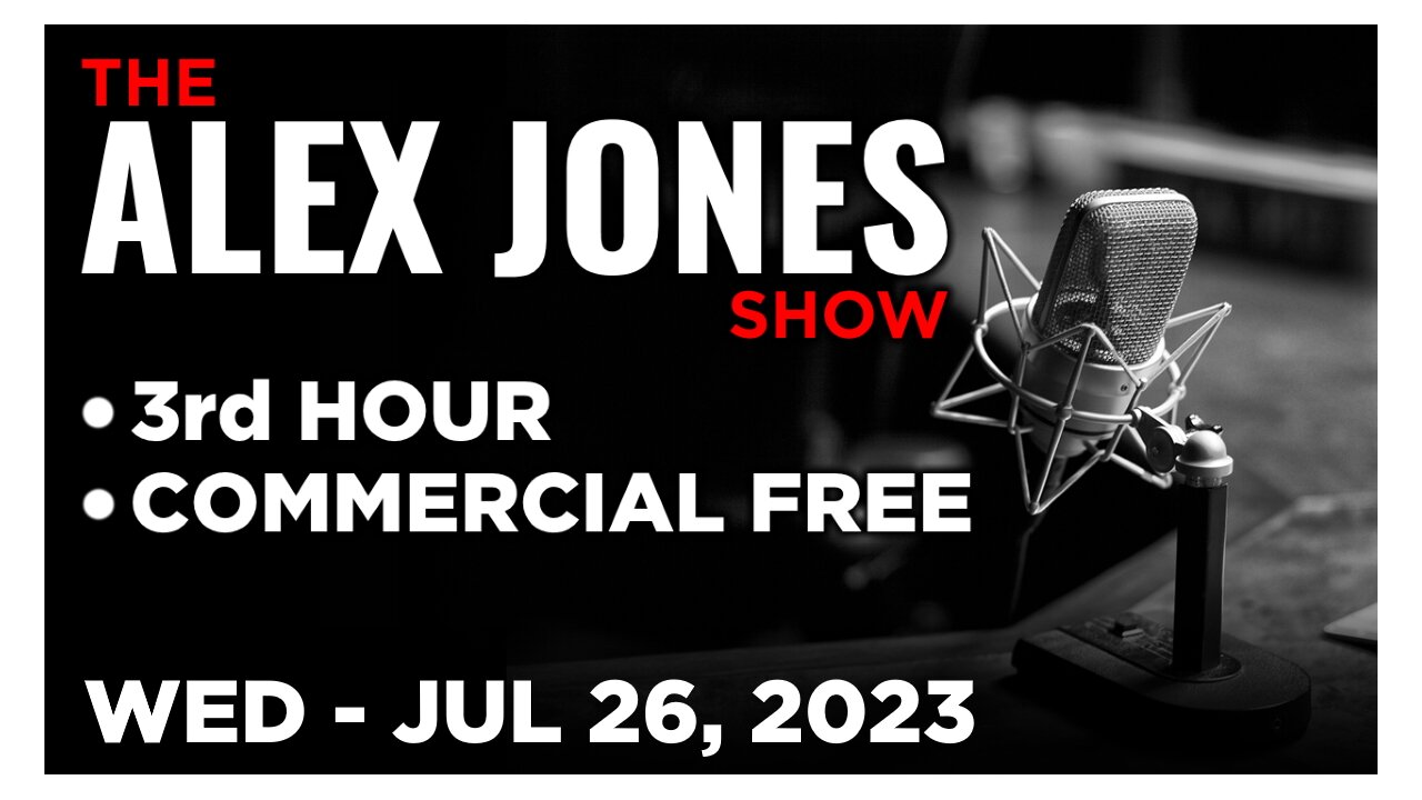 ALEX JONES [3 of 4] Wednesday 7/26/23 • DARK JOURNALIST & DARREN BEATTIE - UFO PYSOP & HIDDEN TECH