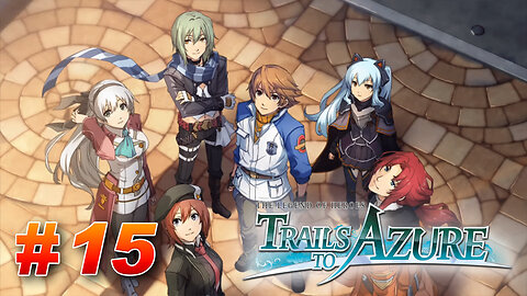 The Legend of Heroes: Trails to Azure Part 15 - Xin in the City