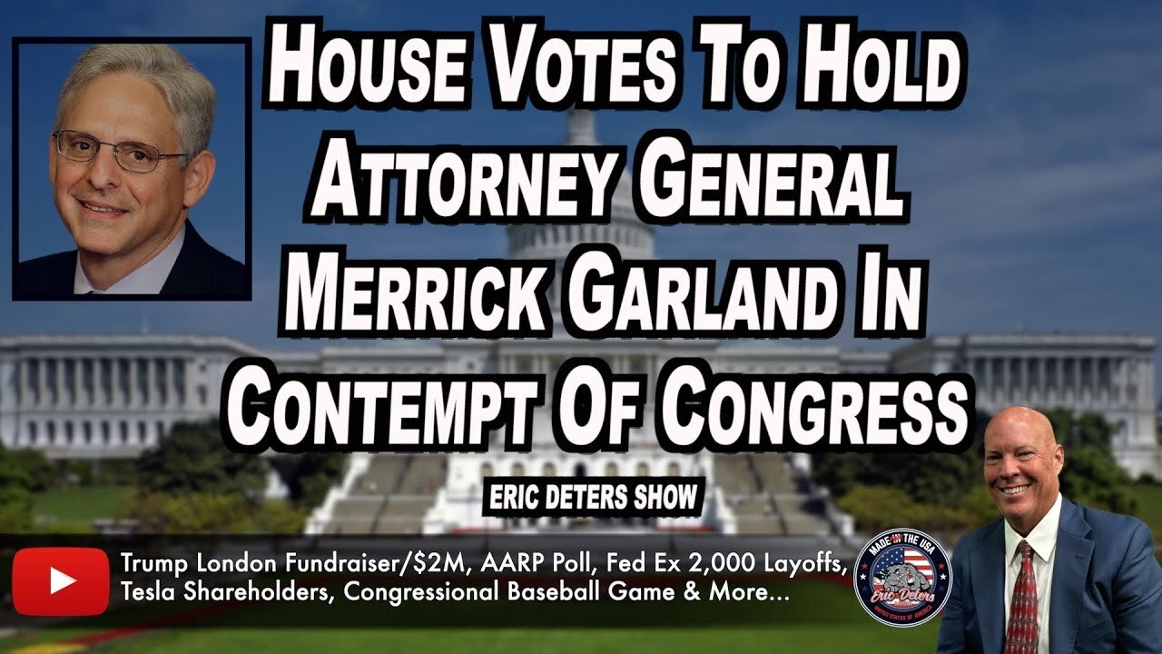 House Votes To Hold Attorney General Merrick Garland In Contempt Of Congress | Eric Deters Show