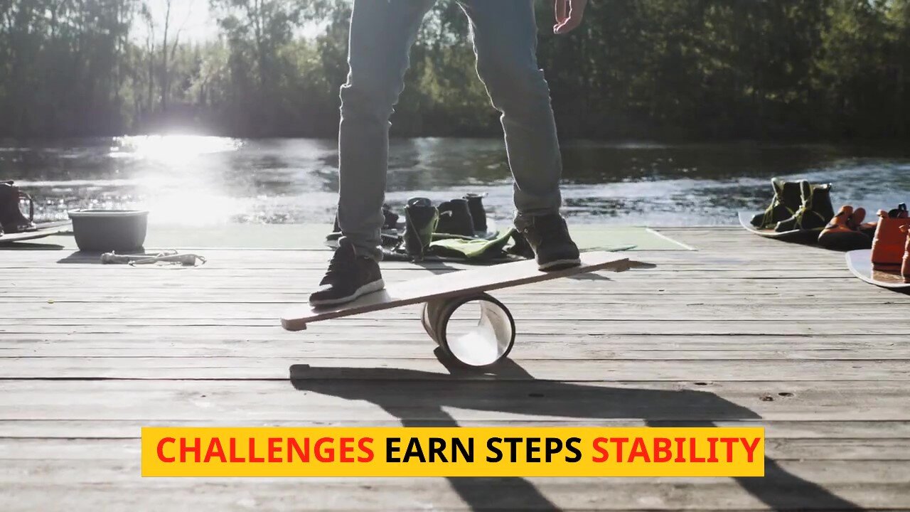 CHALLENGES EARN STEPS STABILITY