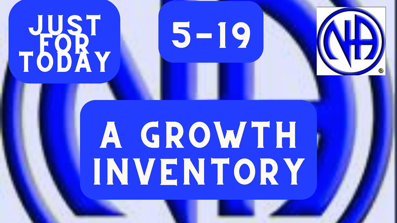 A growth Inventory - 5-19 - Just for Today N A" Daily Meditation - #jftguy #jft