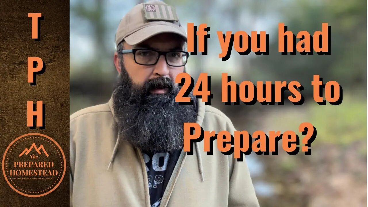 If you had 24 hours to Prepare?