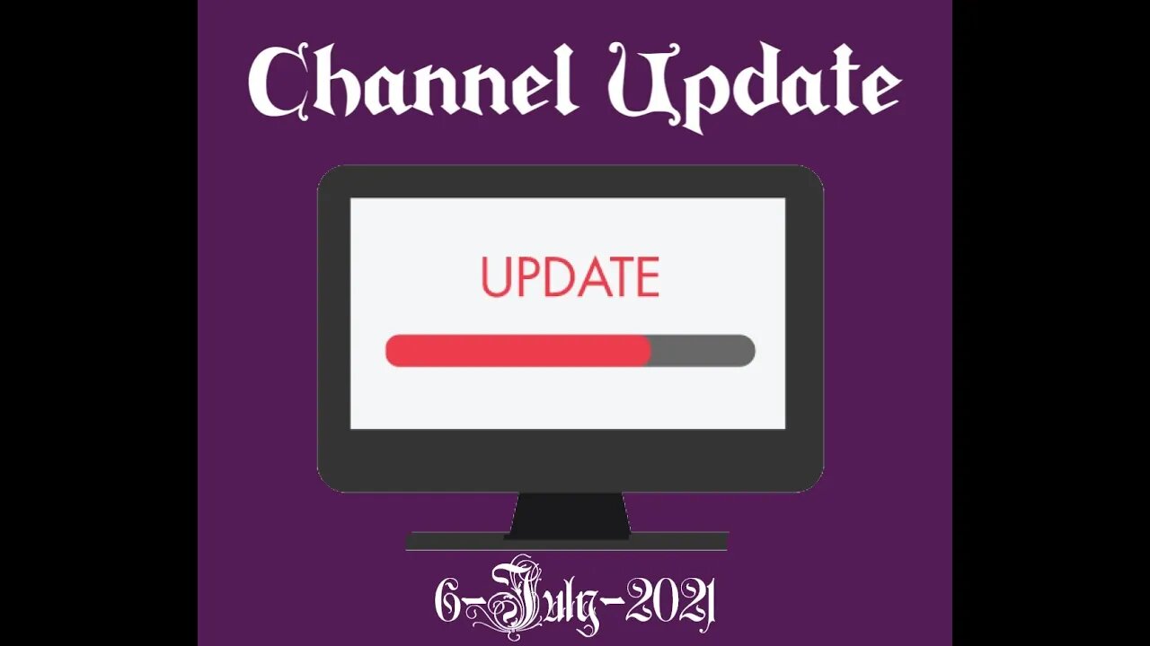Channel Update 6-Jul-21