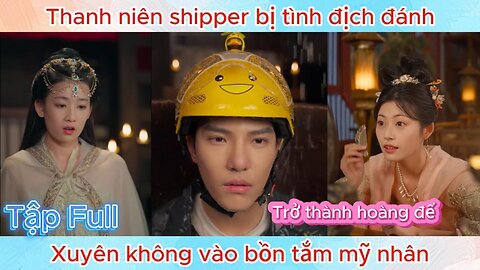 Thanh niên shipper đột nhiên XUYÊN KHÔNG vào bồn tắm nữ thủ lĩnh bộ lạc