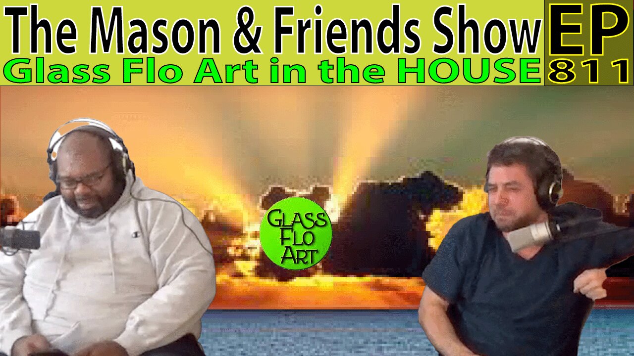 The Mason and Friends Show. Episode 811. The Glass Flo Art, ARRIVES!! madness ensues !!