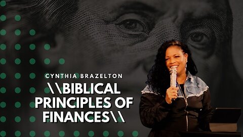 Biblical Principles of Finances (4) - Cynthia Brazelton