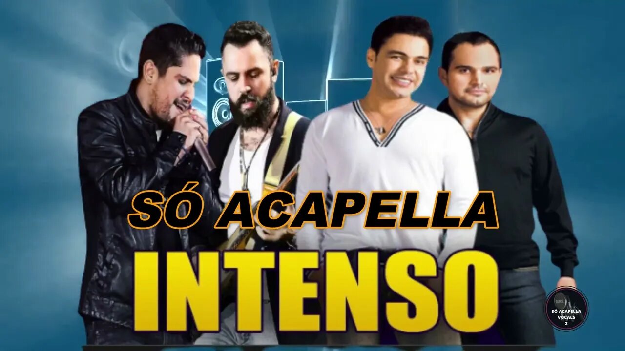 INTENSO - ZEZÉ DI CAMARGO E LUCIANO PART. JORGE E MATEUS ACAPELLA