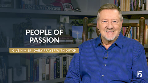 People of Passion | Give Him 15: Daily Prayer with Dutch | November 20, 2024