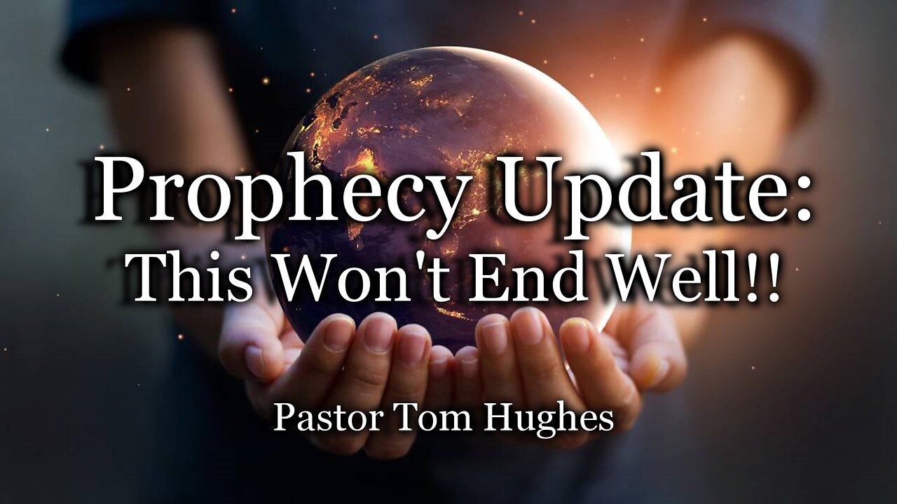 Prophecy Update: This Won't End Well!