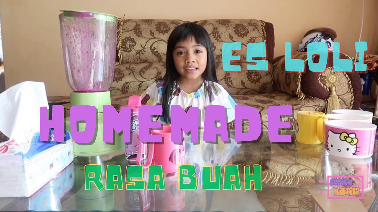 Cerita Mikaila | Es Loli Buah FRUIT POPSICLES HOMEMADE BY 5 YEARS OLD KID...