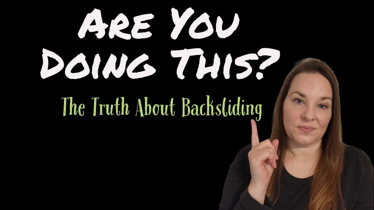 The Truth About Backsliding: This Will Shock You!