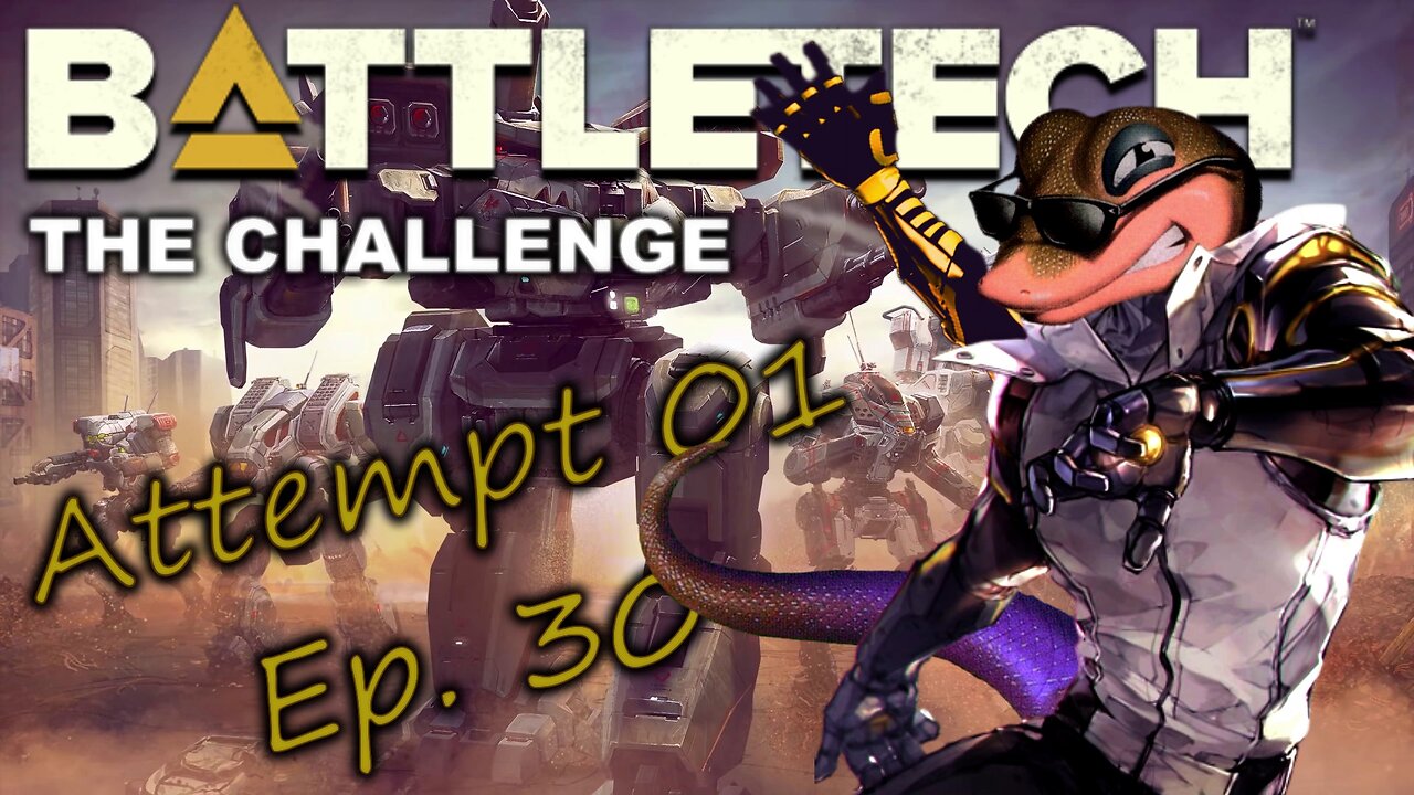 BATTLETECH - The Challenge - Attempt 01, Ep. 30 (No Commentary)