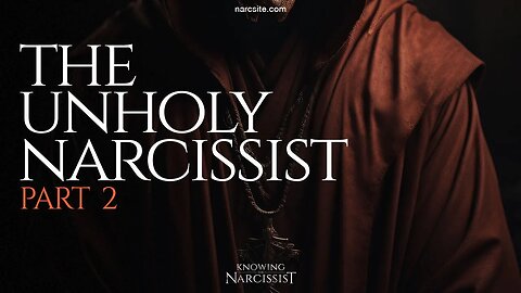The Unholy Narcissist : Part 2