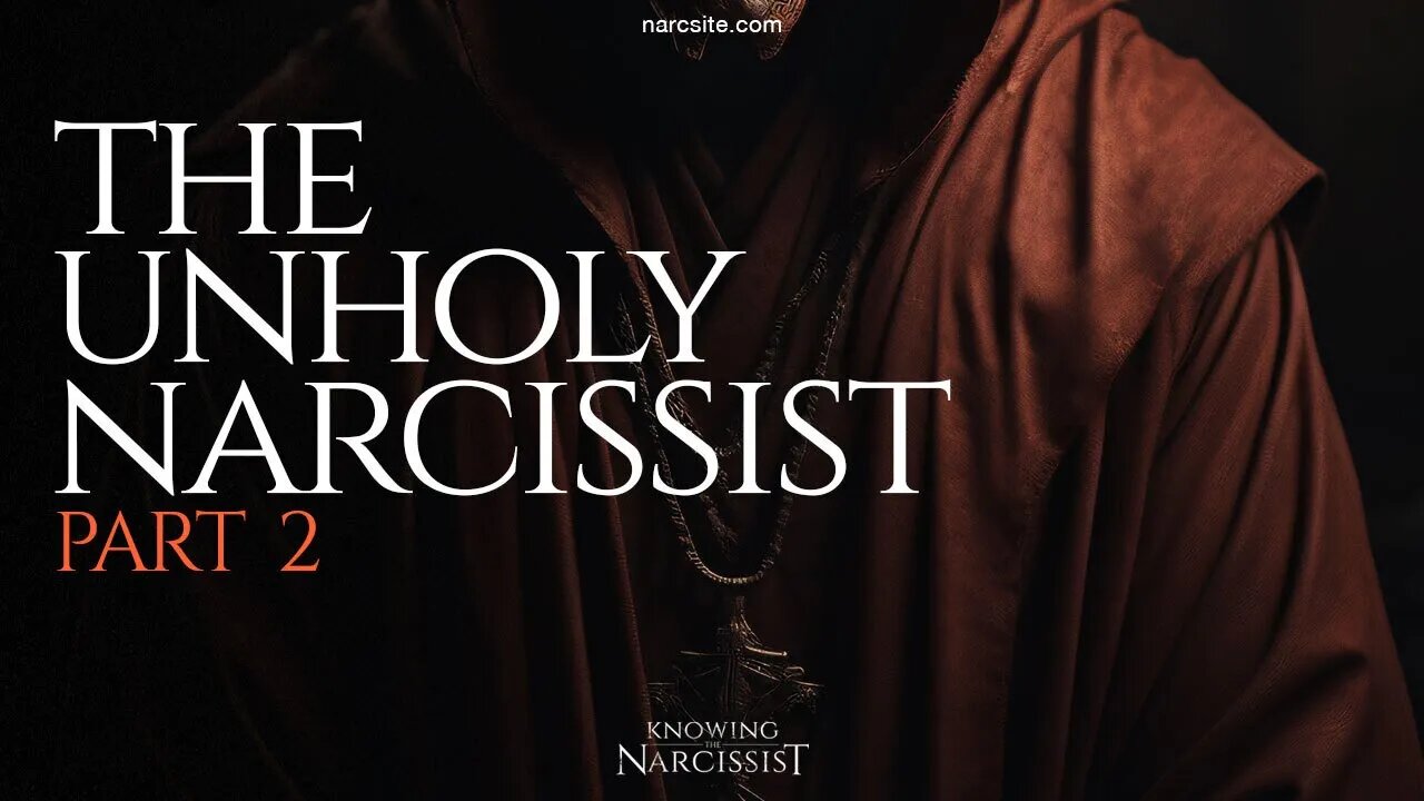 The Unholy Narcissist : Part 2