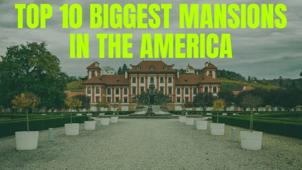 TOP 10 BIGGEST MANSIONS IN AMERICA