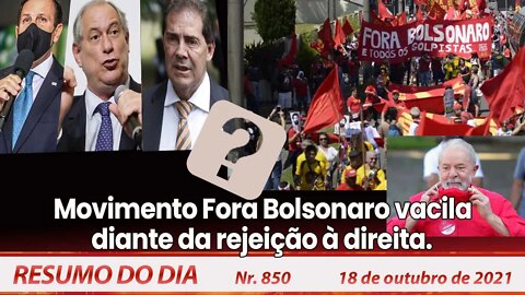 Movimento Fora Bolsonaro vacila diante da rejeição à direita - Resumo do Dia nº 850 - 18/10/21