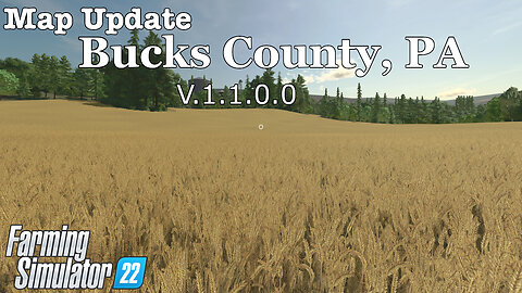 Map Update | Bucks County, PA | V.1.1.0.0 | Farming Simulator 22