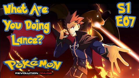 S1E7: What Are You Doing Lance? | Pokémon Revolution Online