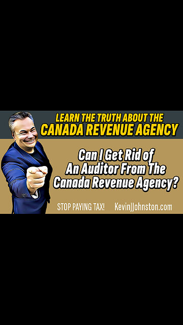 CAN I GET RID OF AN AUDITOR FROM THE CANADA REVENUE AGENCY???