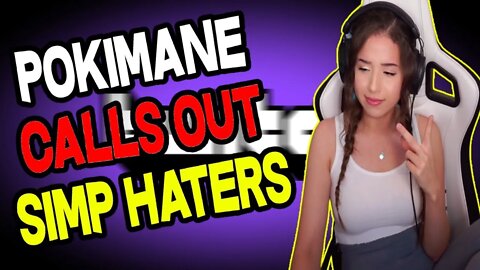 Pokimane Calls Out YOU Simp Haters!