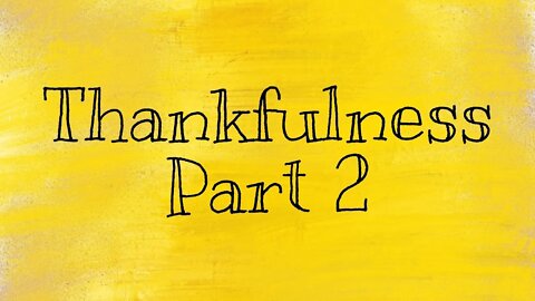 Thankfulness part 2