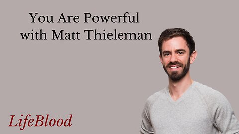 You Are Powerful with Matt Thieleman