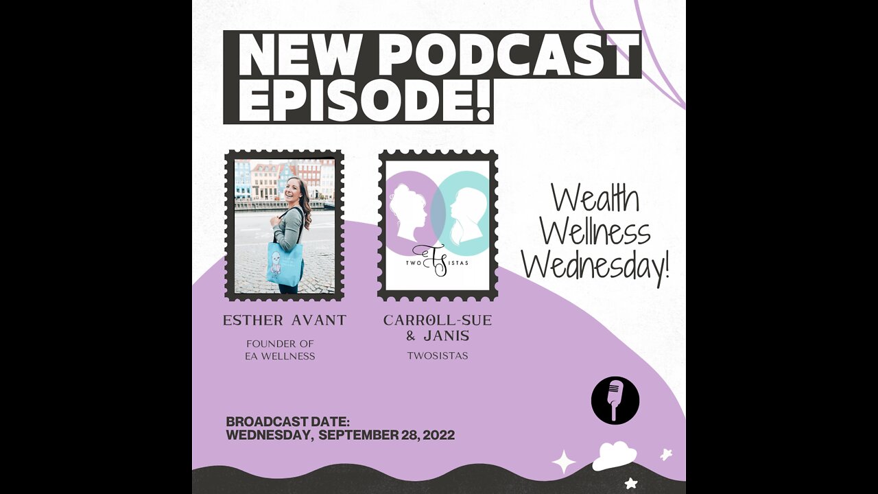 09.28.22 - TwoSistas - WealthWellnessWednesday with Esther Avant