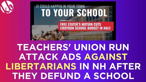 Libertarians DEFUNDED A SCHOOL in New Hampshire and teachers' unions run attack ads against them