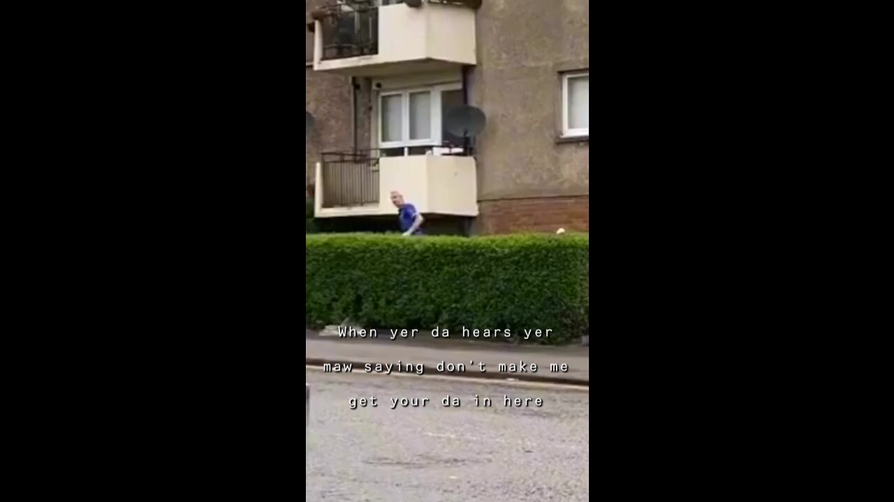 YER DA IS ALWAYS LISTENING