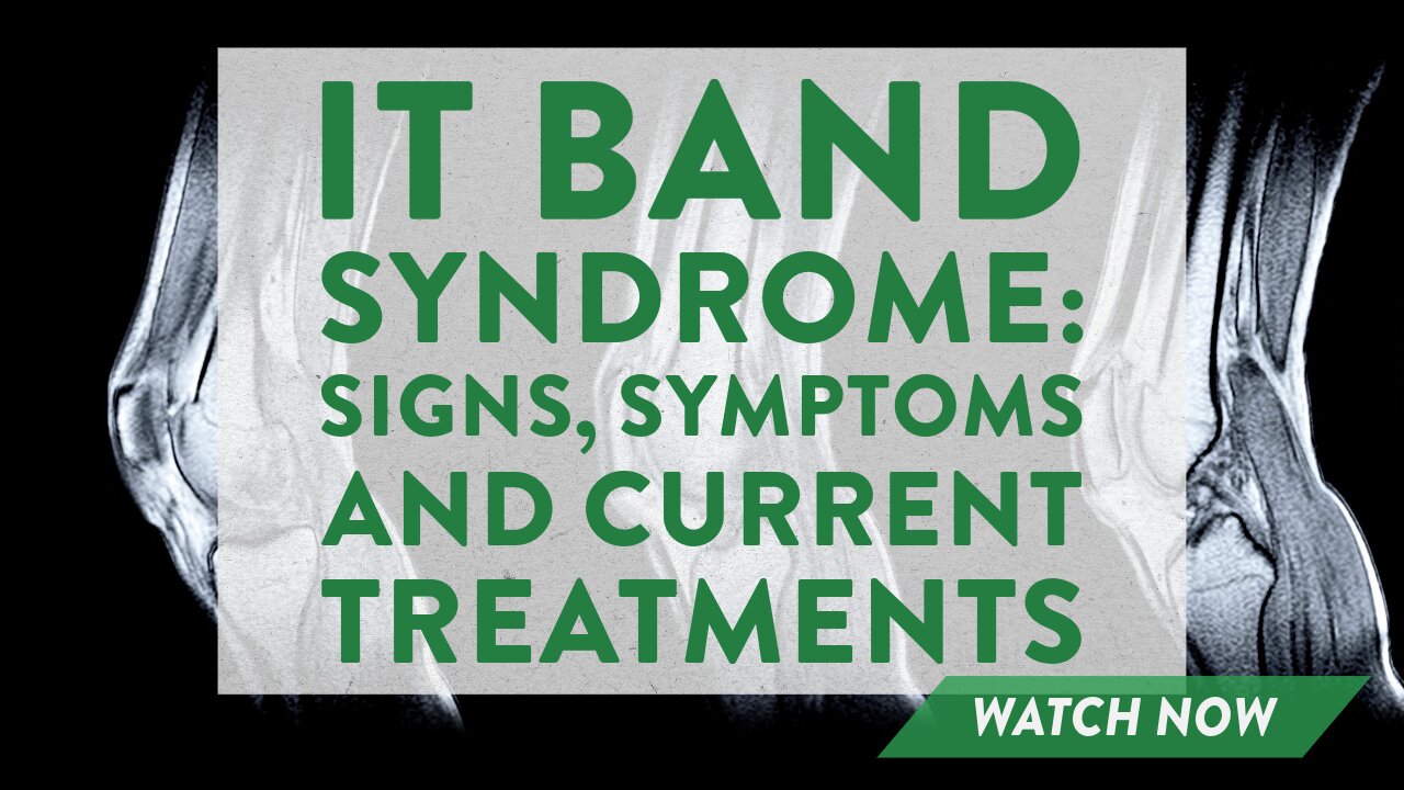 IT band syndrome: Signs, symptoms and current treatments