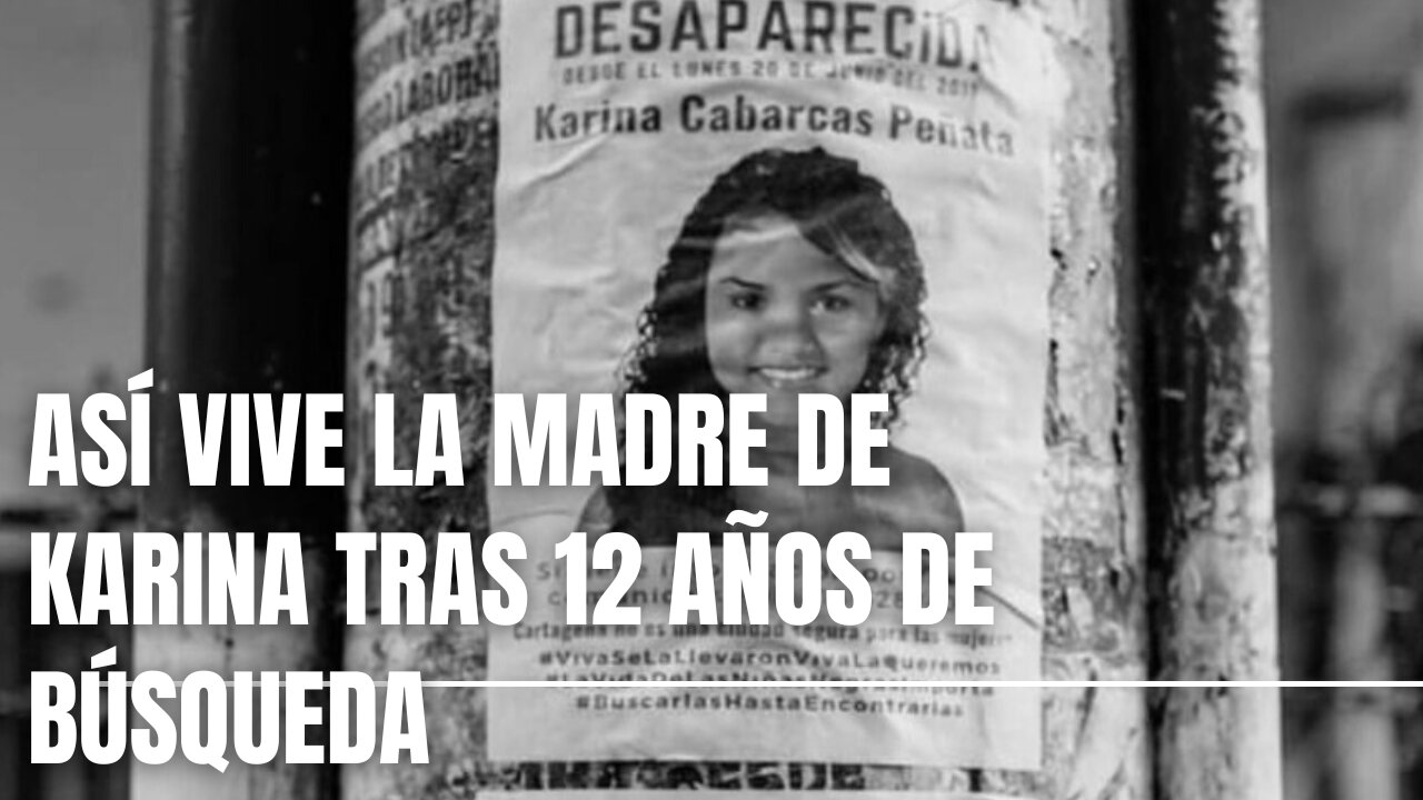 Así vive la madre de Karina tras 12 años de búsqueda