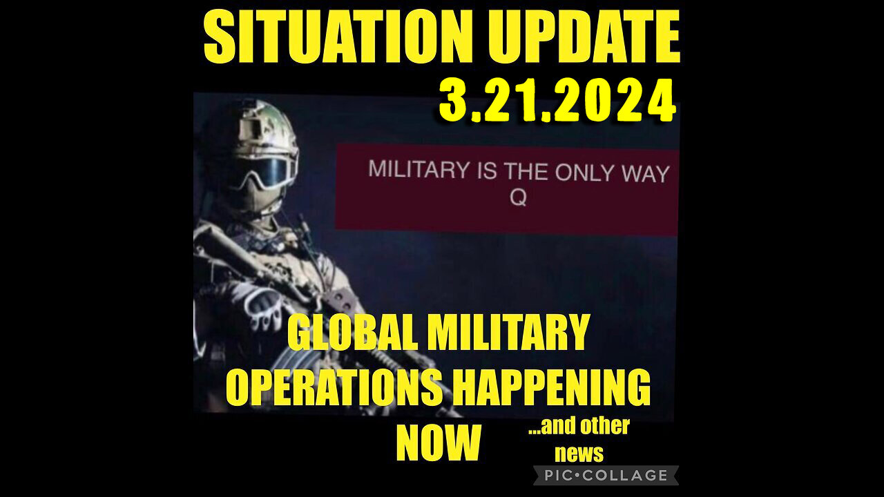 Situation Update 3-21-2024 ~ Q Drop + Trump u.s Military - White Hats Intel ~ SGAnon Intel