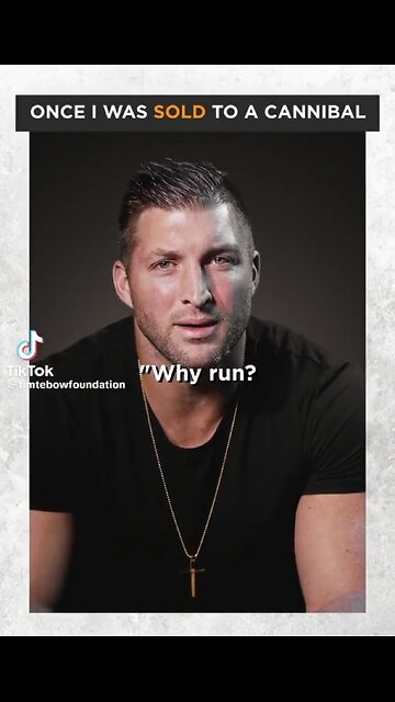 Tebow Once I Was Sold To A Cannibal