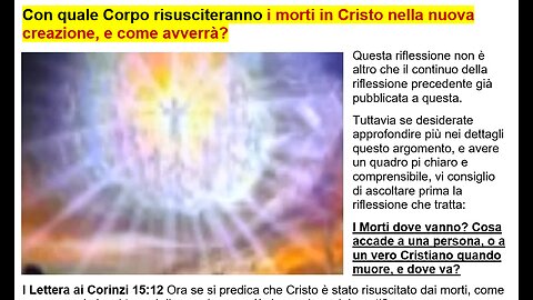 (NEW) Con quale Corpo risusciteranno i morti in Cristo nella nuova creazione, e come avverrà?