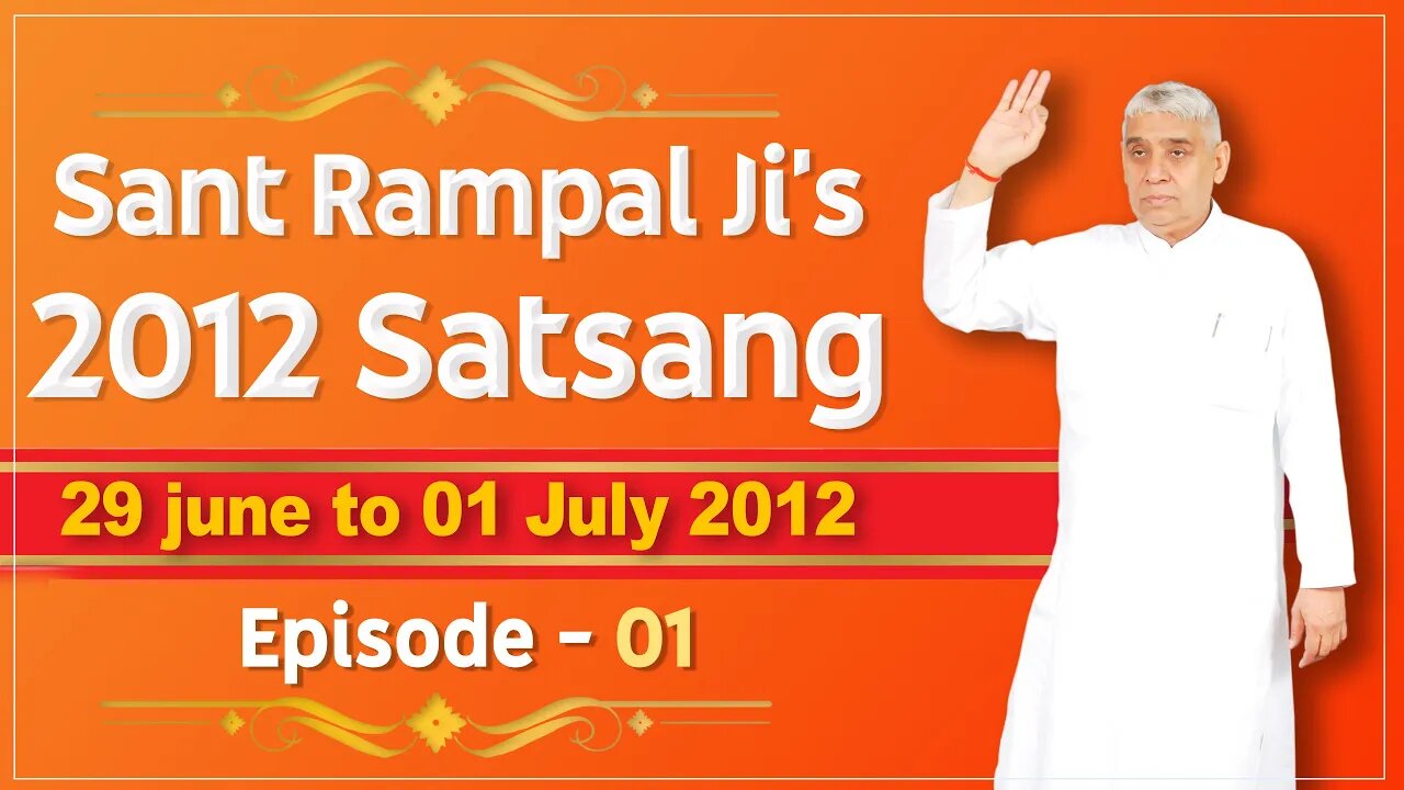 Sant Rampal Ji's 2012 Satsangs | 29 June to 01 July 2012 HD | Episode - 01 | SATLOK ASHRAM