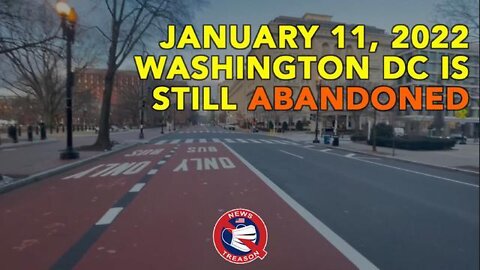 Washington DC Remains Completely Abandoned - The Government is GONE! Jan 11, 2022