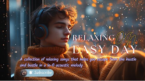 RELAXING ON EASY DAY : A collection of relaxing songs with lo-fi acoustic melodies.