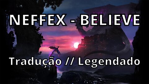 NEFFEX - BELIEVE ( Tradução // Legendado )