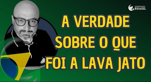 IN BRAZIL THE TRUTH ABOUT WHAT LAVA JATO WAS