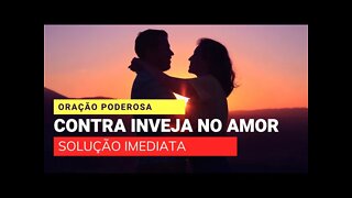 ORAÇÃO PODEROSA CONTRA INVEJA NO AMOR | ORAÇÃO FORTE