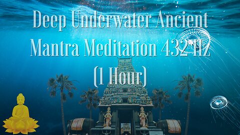 Deep Underwater Ancient Mantra 432hz (One Hour)