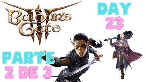 Baldur's gate - Day 23 - Uma nova jornada - parte 2 de 3