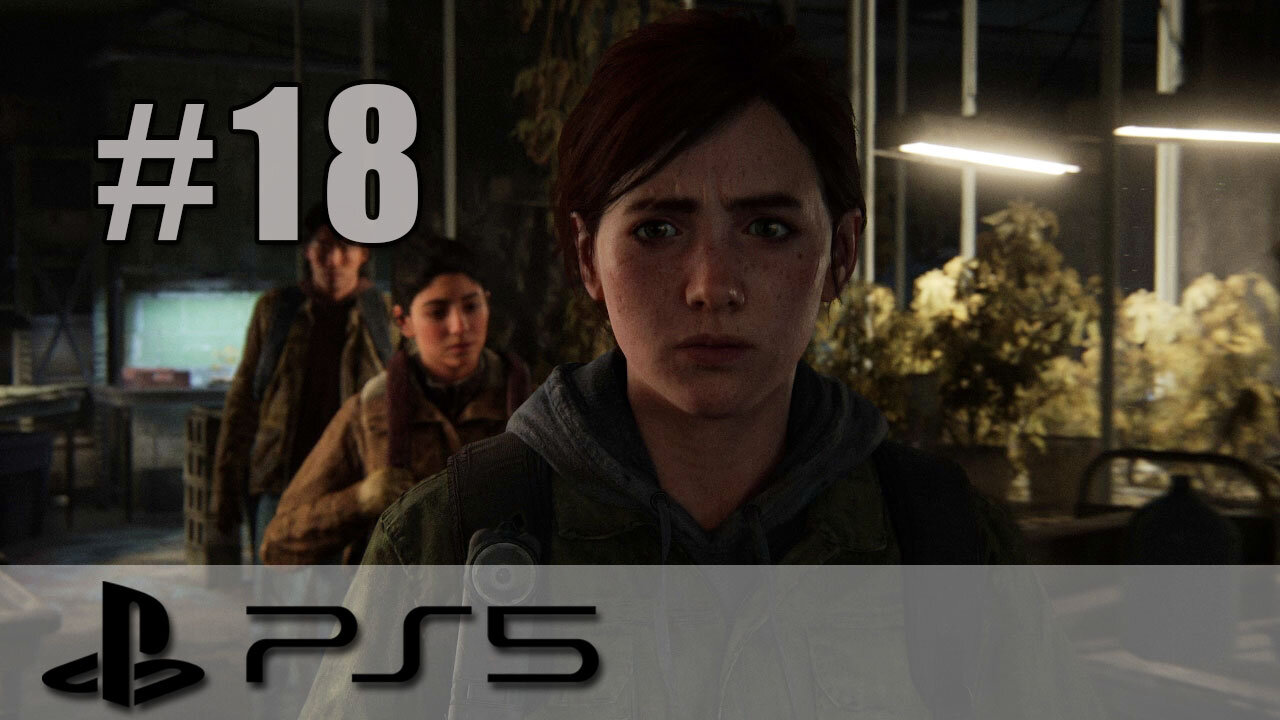 The Last Of Us Part II Remastered - Playthrough Part 18 - PS5