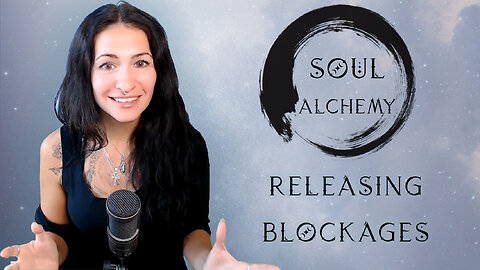 Soul Alchemy - Release Blockages workshop