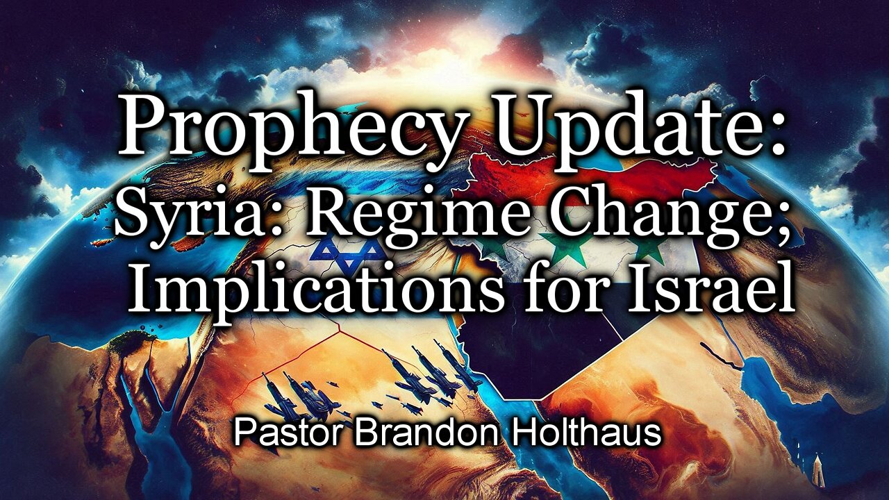 Prophecy Update: Syria: Regime Change; Implications for Israel