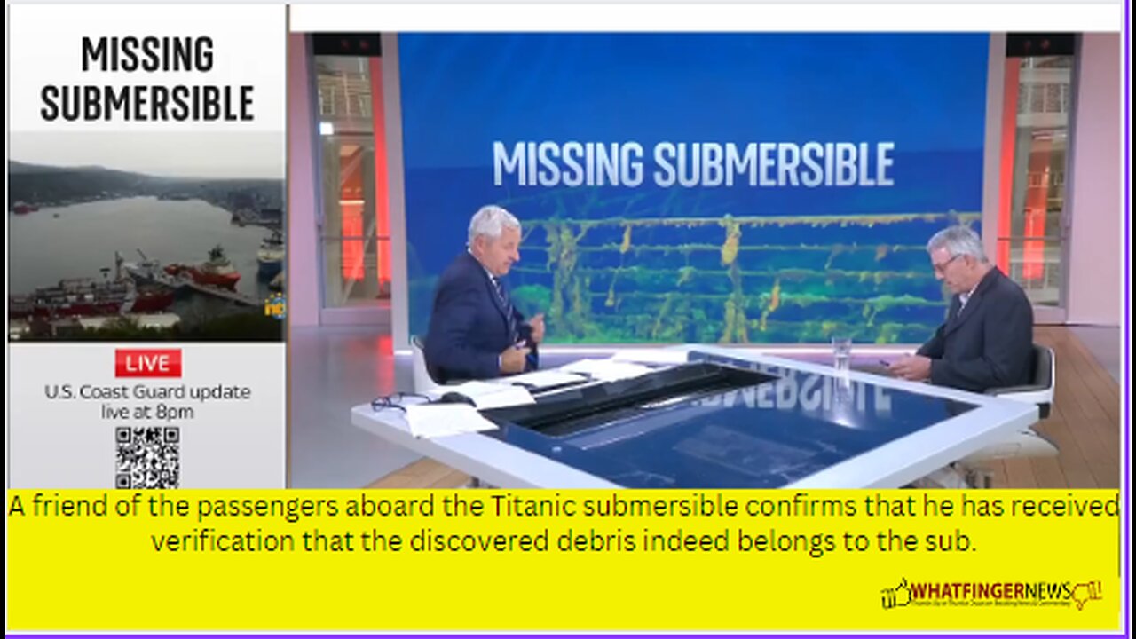 A friend of the passengers aboard the Titanic submersible confirms that he has received verification