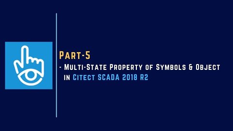 Part-5 | Multi-State Property of Symbols & Object | Citect SCADA 2018 R2 | Schneider Electric |