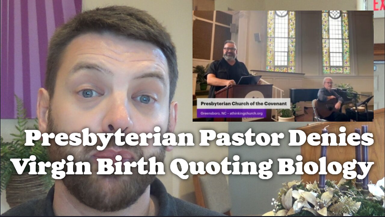 Presbyterian Pastor Denies Virgin Birth Quoting Biology