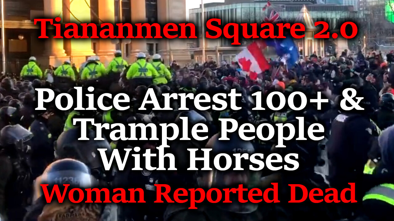 Woman Trampled To DEATH?! Canada's Commies Attack Protesters In Tiananmen Square 2.0 = TREASON!